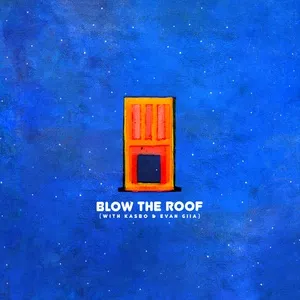 Blow The Roof (Single) - Louis The Child, Kasbo, EVAN GIIA