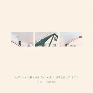 Dawn Caressing Our Street, Pt. II (Single) - Tim Linghaus