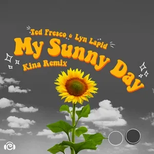 My Sunny Day (Kina Remix) (Single) - Ted Fresco, Lyn Lapid, Kina