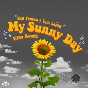 Nghe ca nhạc My Sunny Day (Kina Remix) (Single) - Ted Fresco, Lyn Lapid, Kina