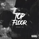 Nghe nhạc Top Floor (Single) - Pucci Jr