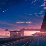Nghe nhạc Think of you at the end of the season / 季節の終わりに君を想フ (Single) - Natsunose, Saku Hanamoto