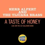Nghe nhạc A Taste Of Honey (Live On The Ed Sullivan Show, November 7, 1965) (Single) - Herb Alpert, The Tijuana Brass