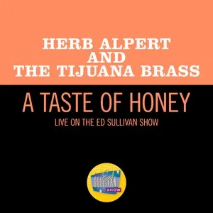 A Taste Of Honey (Live On The Ed Sullivan Show, November 7, 1965) (Single) - Herb Alpert, The Tijuana Brass