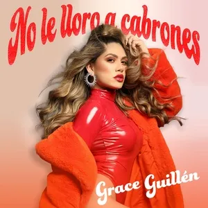 No Le Lloro A Cabrones - Grace Guillén