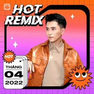 Nhạc Việt Remix Hot Tháng 04/2022 - V.A