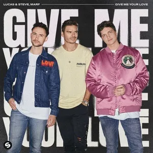 Give Me Your Love (Single) - Lucas & Steve, MARF
