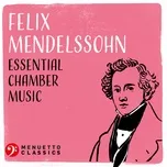 Nghe nhạc Felix Mendelssohn: Essential Chamber Music - V.A