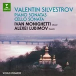 Nghe ca nhạc Silvestrov: Piano Sonatas & Cello Sonatas (EP) - Alexei Lubimov, Ivan Monighetti