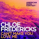 Nghe nhạc Can’t Make You Love Me (From “American Song Contest”) (Single) - Chloe Fredericks