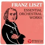 Tải nhạc Franz Liszt: Essential Orchestral Works - V.A