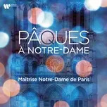 Nghe nhạc Paques A Notre-Dame - Maitrise Notre-Dame De Paris