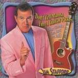 Don't Tell Mama I'm a Guitar Player (She Thinks I'm Still in Jail) - Jim Stafford