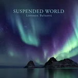 Nghe nhạc Suspended World (Single) - Lorenzo Balzotti
