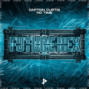Ca nhạc No Time (Single) - Captain Curtis, Future Nex