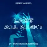 Nghe ca nhạc Last All Night (1-800 Girls Remix) (Single) - Meg Ward