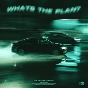 What's The Plan? (Single) - Ice Csay, Naod