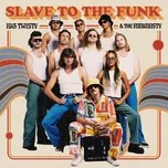 Slave To The Funk (Single) - Big Twisty & The Funknasty