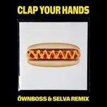 Clap Your Hands (Ownboss & Selva Remix) (Single) - Kungs