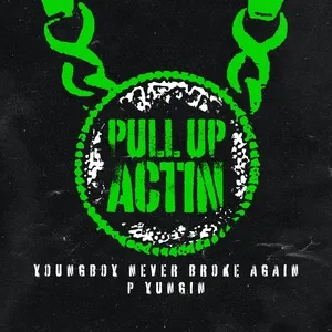 Pull Up Actin (Single) - Never Broke Again, YoungBoy Never Broke Again, P Yungin