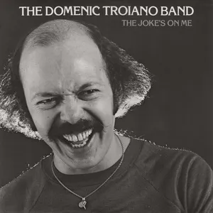 The Joke's On Me - The Domenic Troiano Band