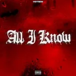 Nghe ca nhạc All I Know (Explicit Single) - Hotboii