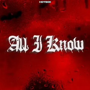 All I Know (Single) - Hotboii