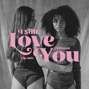 I Still Love You (VIP) (Single) - Nelsaan