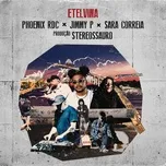 Nghe nhạc Etelvina (Single) - Jimmy P, Phoenix RDC, Sara Correia, V.A