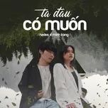 Nghe nhạc Ta Đâu Có Muốn (Single) - Hades, Minh Trang