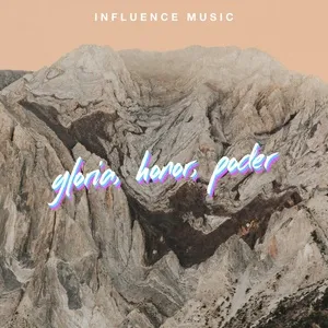 Gloria, Honor, Poder (Single) - Influence Music, Melody Noel, Evan Craft