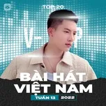 Ca nhạc Bảng Xếp Hạng Bài Hát Việt Nam Tuần 13/2022 - V.A