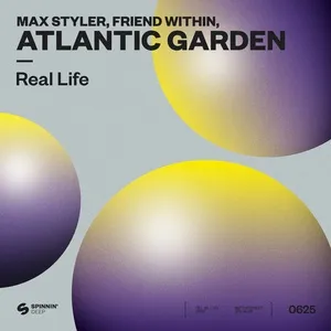 Real Life (Single) - Max Styler, Friend Within, Atlantic Garden