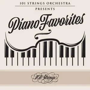 101 Strings Orchestra Presents Piano Favorites - 101 Strings Orchestra