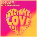Crazy What Love Can Do (Single) - David Guetta, Becky Hill, Ella Henderson