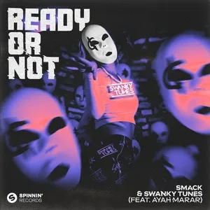 Ready Or Not (Single) - Smack, Swanky Tunes, Ayah Marar