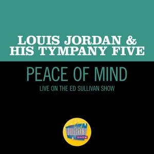 Peace Of Mind (Live On The Ed Sullivan Show, December 29, 1957) (Single) - Louis Jordan, His Tympany Five