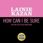 Ca nhạc How Can I Be Sure (Live On The Ed Sullivan Show, December 29, 1968) (Single) - Lainie Kazan