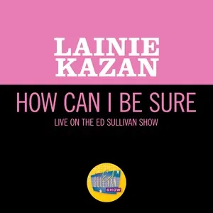Ca nhạc How Can I Be Sure (Live On The Ed Sullivan Show, December 29, 1968) (Single) - Lainie Kazan
