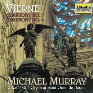 Nghe nhạc Vierne: Symphony No. 1 in D Minor, Op. 14 & Symphony No. 3 in F-Sharp Minor, Op. 28 - Michael Murray