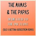 Nghe ca nhạc Dedicated To The One I Love (Silo x Bettina Bergstrom Remix) (Single) - The Mamas & The Papas