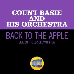 Back To The Apple (Live On The Ed Sullivan Show, November 22, 1959) (Single) - Count Basie And His Orchestra
