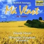 Nghe nhạc Smetana: Ma vlast, JB 1:112 - Zdenek Macal, Milwaukee Symphony Orchestra