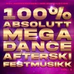 Nghe nhạc 100% Absolutt Megadance Afterski Festmusikk - Mr. Pimp-Lotion, Roy Harrytassen