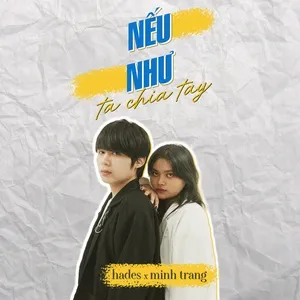 Nếu Như Ta Chia Tay (Single) - Hades, Minh Trang