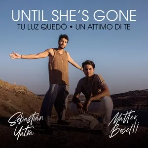 Until She's Gone / Tu Luz Quedo (Single) - Matteo Bocelli, Sebastian Yatra
