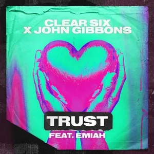 Trust (Single) - Clear Six, John Gibbons, Emiah