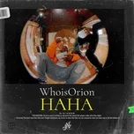 Nghe nhạc HAHA (Single) - WhoisOrion