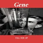 Nghe nhạc Fill Her Up (Pt.1) (Single) - Gene