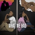 Nghe nhạc What We Had (Single) - KB Mike